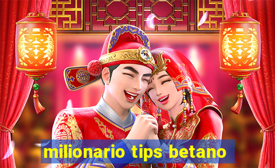 milionario tips betano